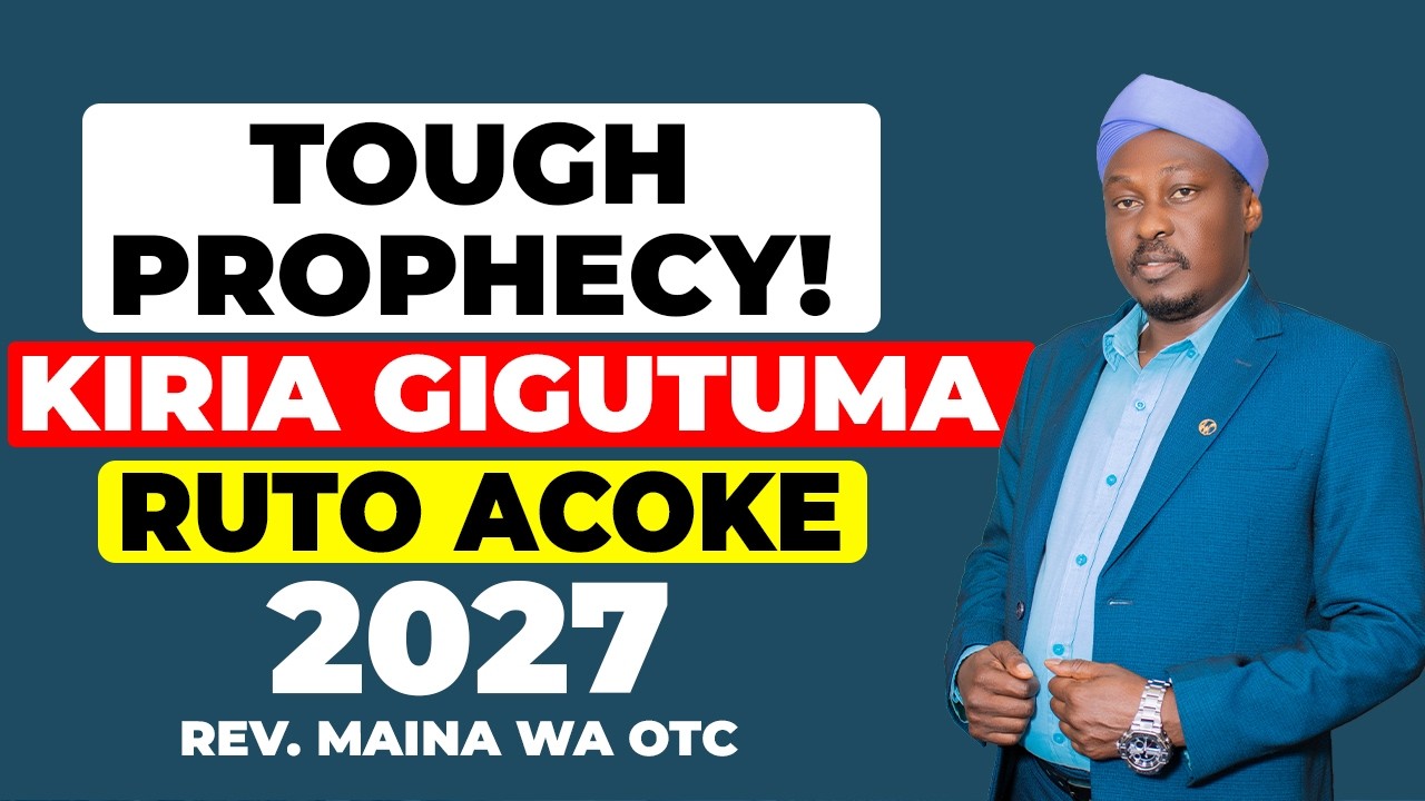 TOUGH PROPHESY! | KIRIA GIGUTUMA RUTO ACOKE!!!😭🙆‍♀️🙆‍♀️🙆‍♀️🙆‍♀️ Rev Maina wa OTC