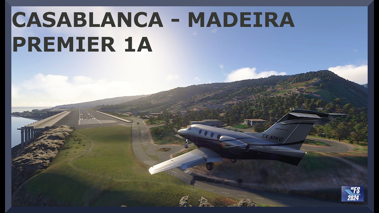 Casablanca (GMMN) to Madeira (LPMA) | Premier 1A | MSFS 2024