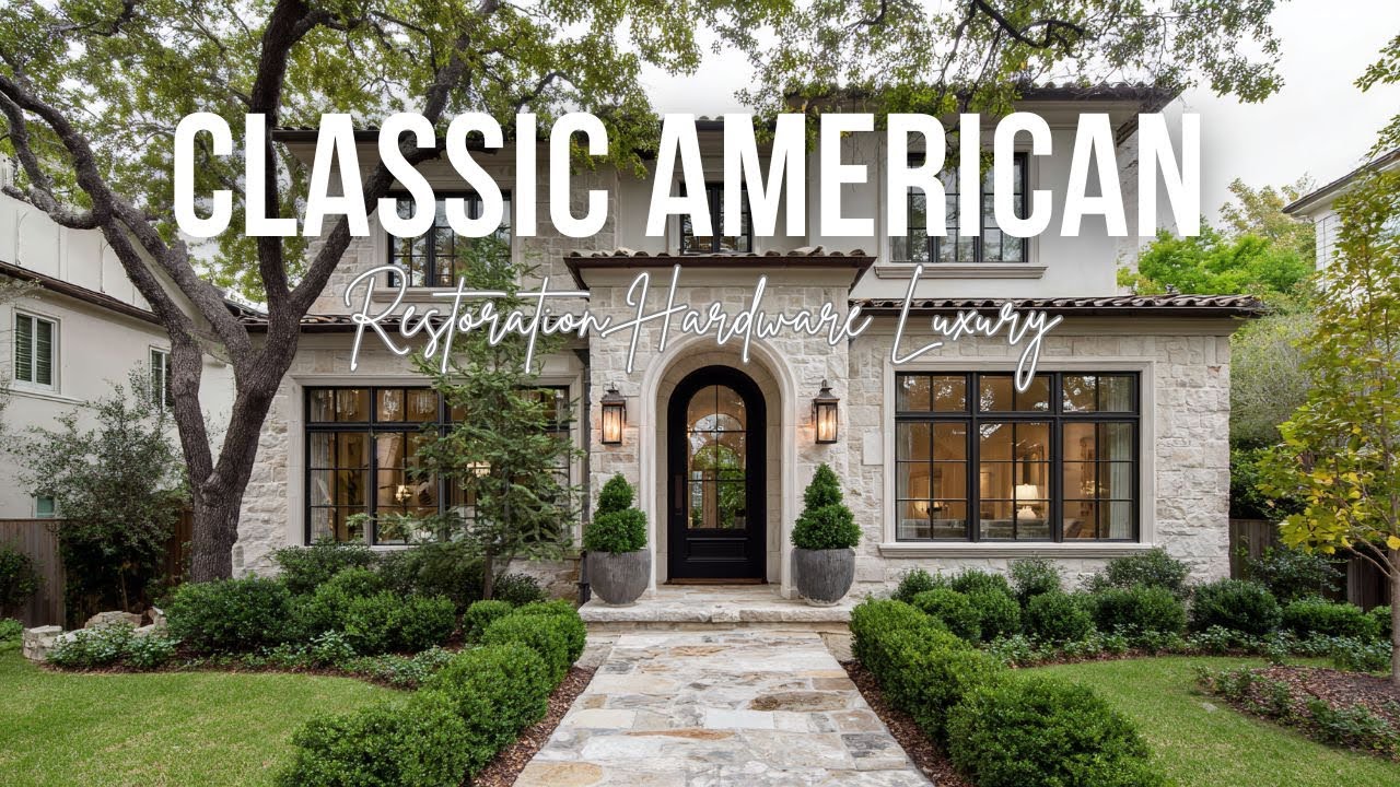 Restoration Hardware Luxury Home Inspiration for Classic American Living