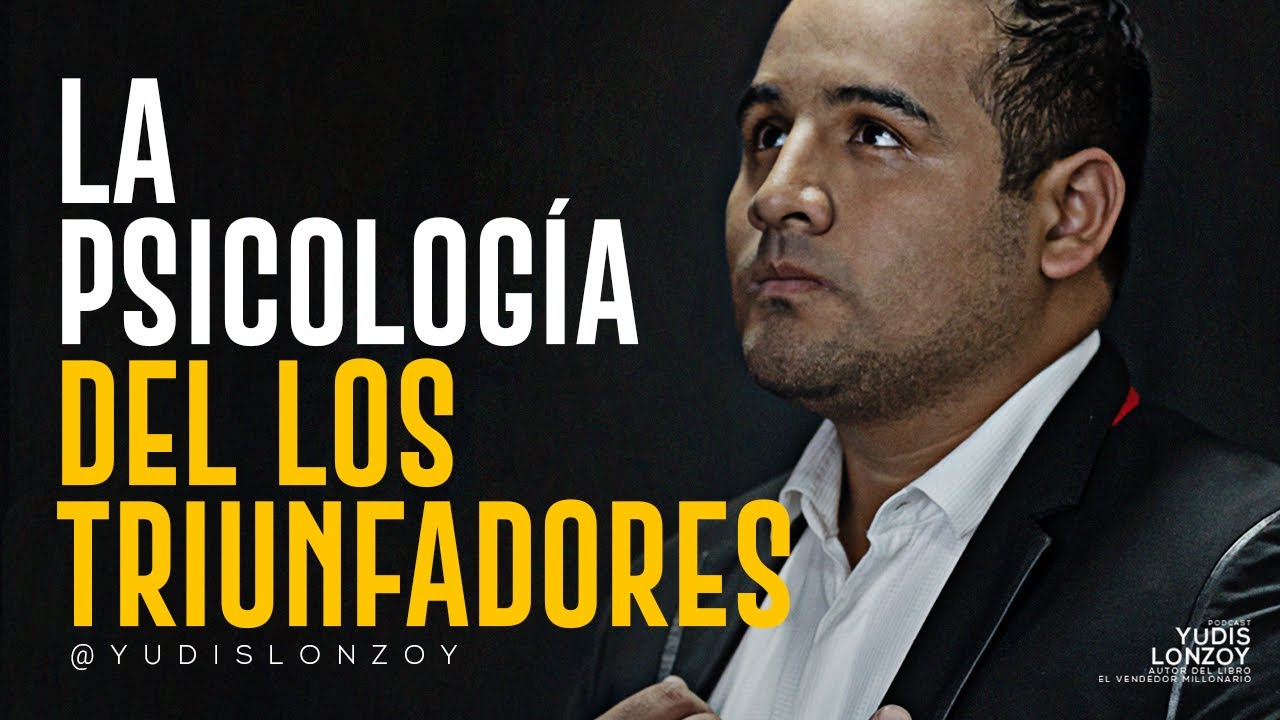La Psicología de los Triunfadores ¡Escucha Esto cada MAÑANA! | Yudis Lonzoy