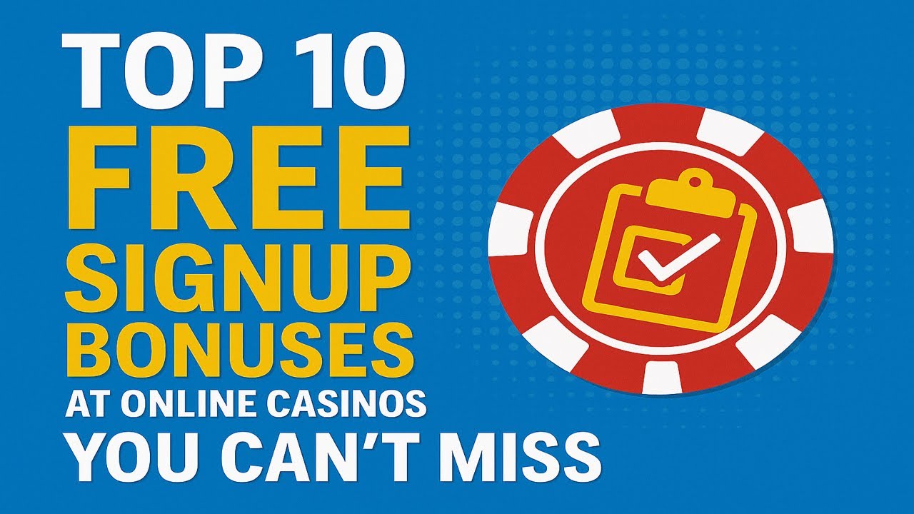 Top 10 FREE Signup Bonuses at Online Casinos You Can't Miss