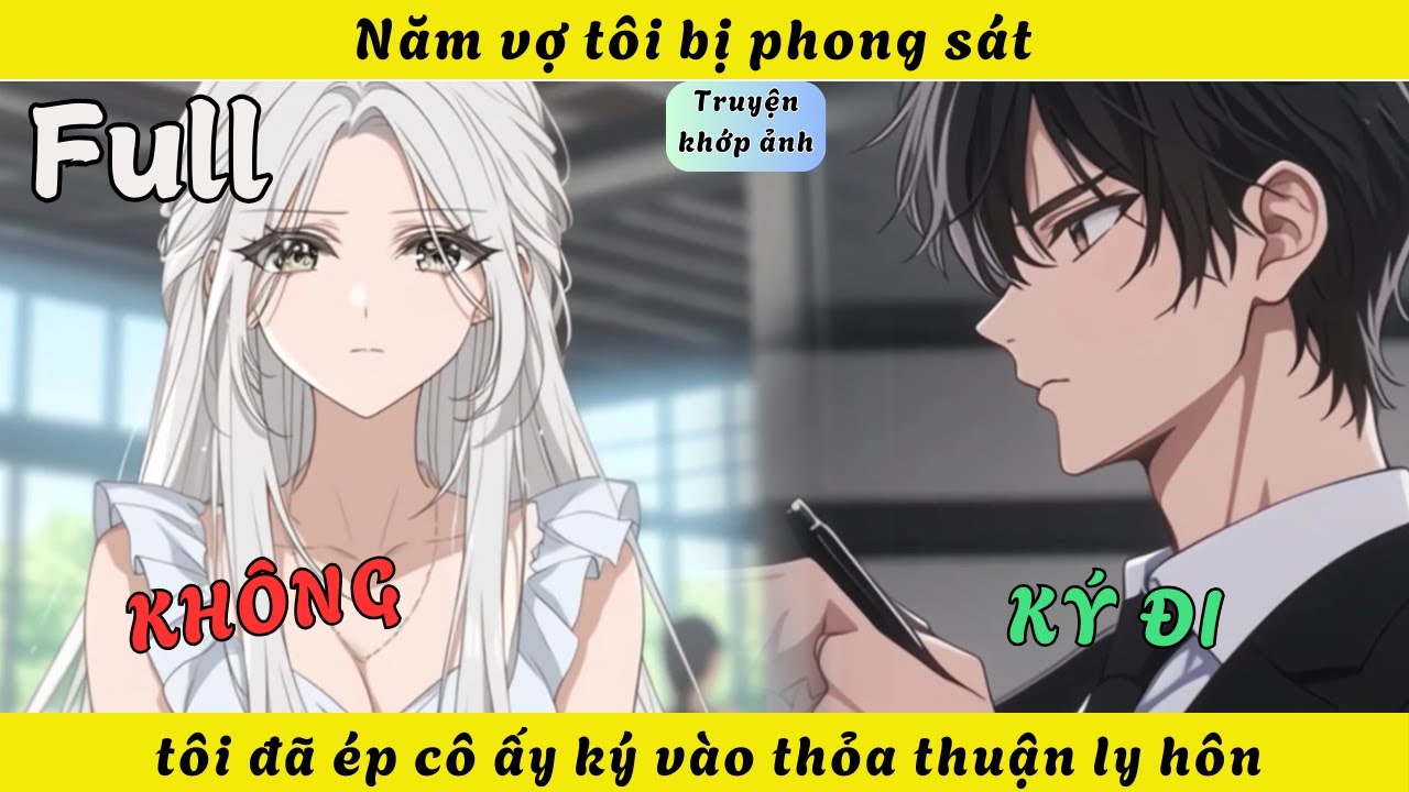 FULL | Năm vợ tôi bị phong sát tôi đã ép cô ấy ký vào thỏa thuận ly hôn