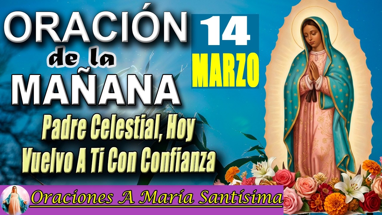 Oración de la mañana de hoy sábado 14 de marzo 2026 _ Dios te espera para llenarte de bendición