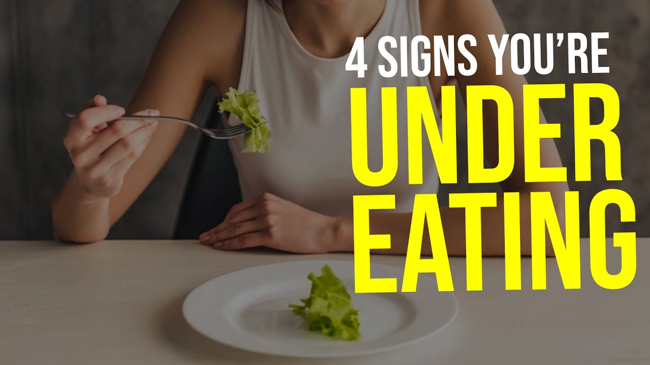 4 Signs You Are Under-Eating