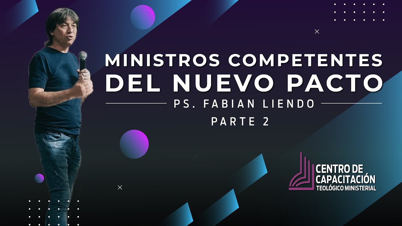 Ministros Competentes del Nuevo Pacto parte 2 | Pastor Fabian Liendo