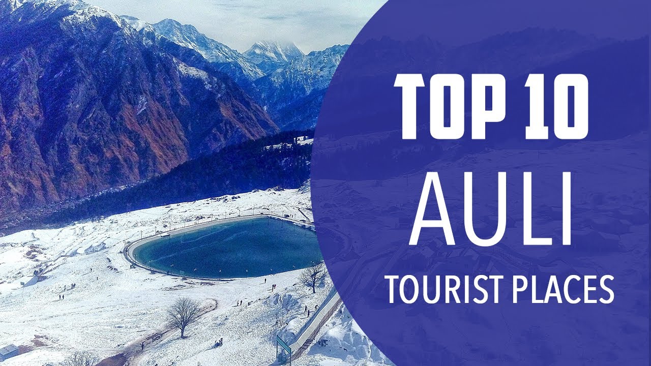 Top 10 Best Tourist Places to Visit in Auli | India - English