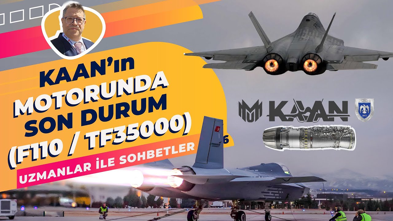Kaan'ın Motorunda Son Durum (TF35000 Üretimi / F110 Tedariki)