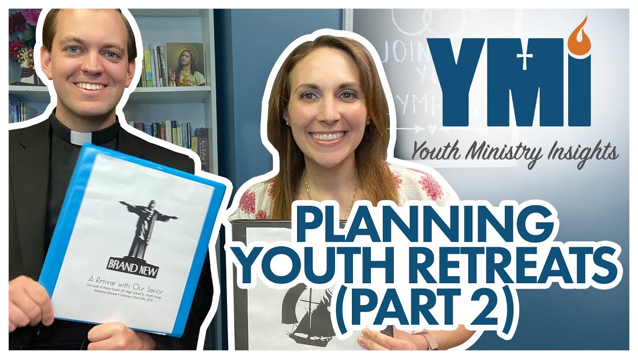 Youth Ministry Insights: Planning Youth Retreats Part 2