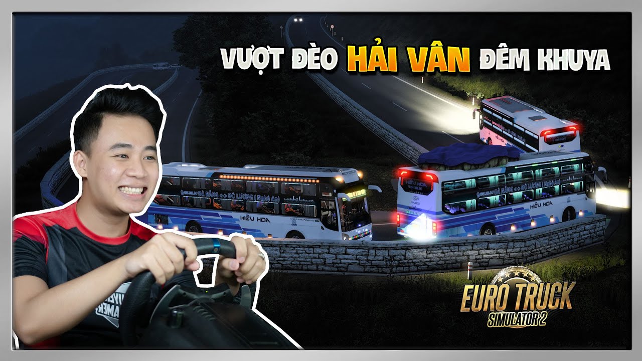 ETS2 Online - Chuyến Xe Đêm Khuya Giường Nằm  HIẾU HOA Vượt Đèo Hải Vân Đưa Khách Về Đà Nẵng