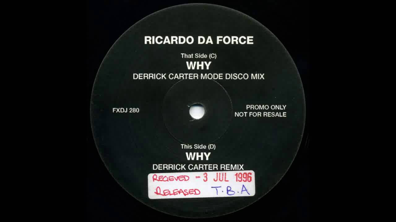 (1996) Ricardo Da Force - Why [Derrick Carter RMX]