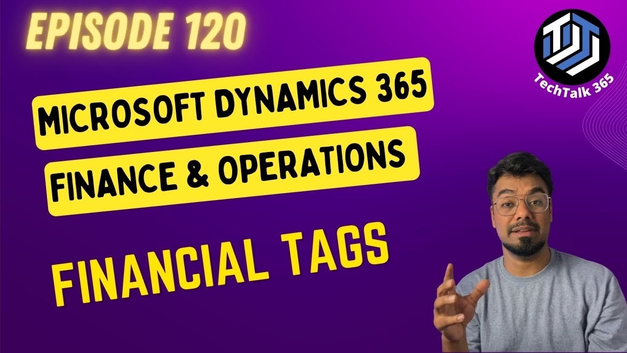 Эпизод 120 | Изучение финансовых тегов в Dynamics 365 F&O
