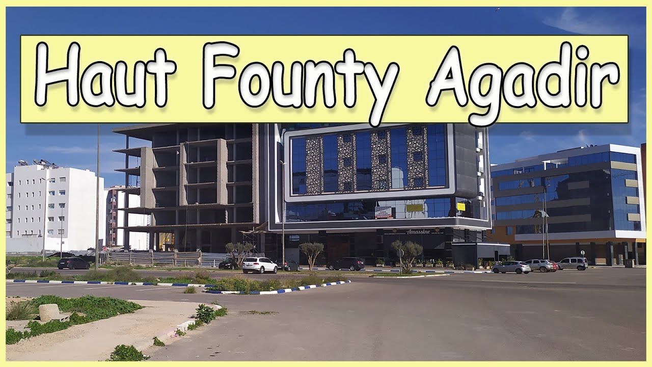 Visit Agadir Morocco : Hay Haut Founty