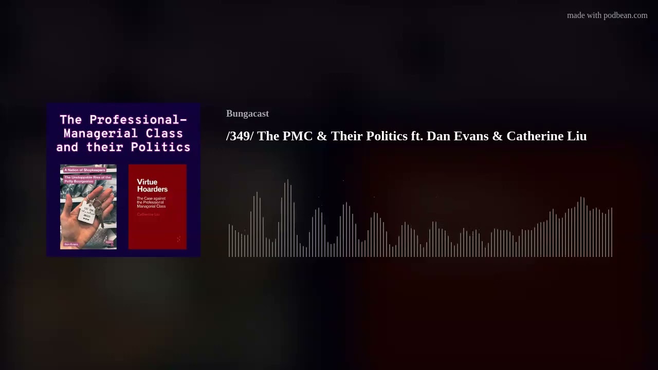 /349/ The PMC & Their Politics ft. Dan Evans & Catherine Liu