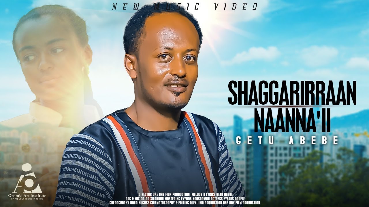 Getu Abebe // SHAGGARIRRAAN NAANNA'II -New Ethiopian Afaan Oromo Music video 2024 (Official Video)