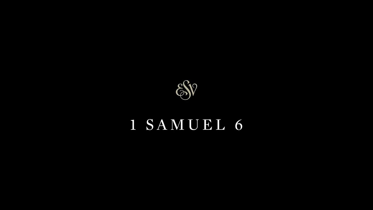 1 Samuel 6 - English Standard Version (ESV)