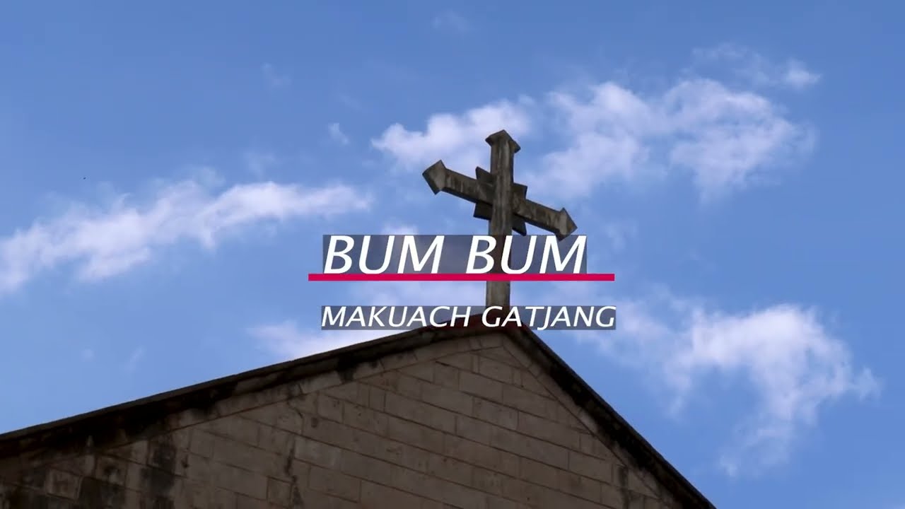 BUM BUM   MAKUACH GATJANG