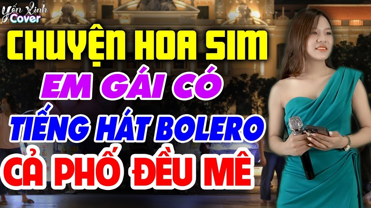 Em Gái Có Tiếng Hát BOLERO CẢ PHỐ ĐỀU MÊ ❖ CHUYỆN HOA SIM ► Cả Phố Đều Mê