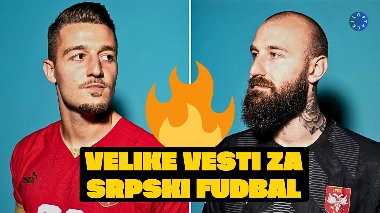 BRAĆA MILINKOVIĆ-SAVIĆ SE VRAĆAJU U REPREZENTACIJU! 🇷🇸👀