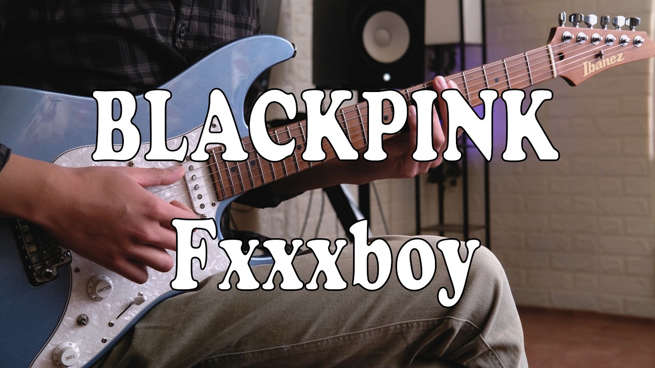 BLACKPINK 블랙핑크 - Fxxxboy (Guitar Cover)