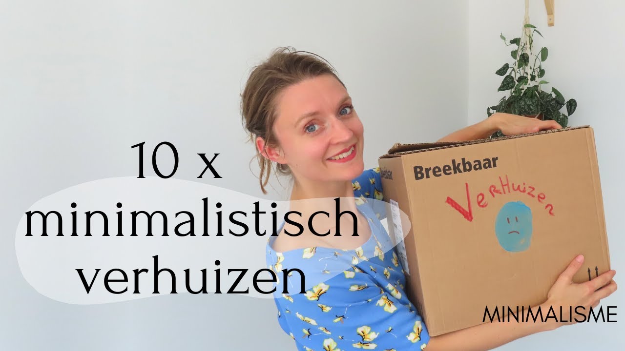 10x MINIMALISTISCH VERHUIZEN | TIPS | MINIMALISME