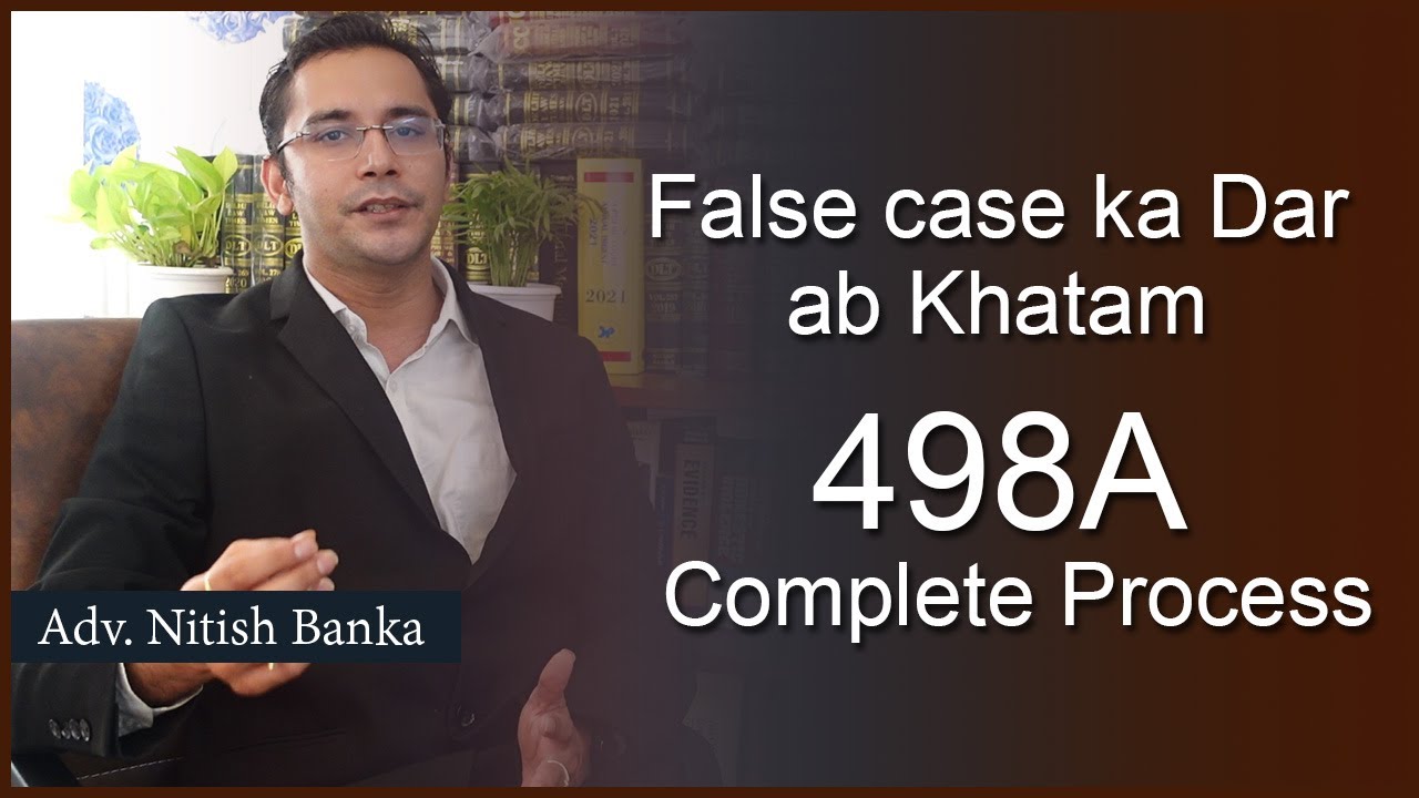 498A Ka Poora Process Jaaniye...Stress door hojaega..False case se Darna Khatam