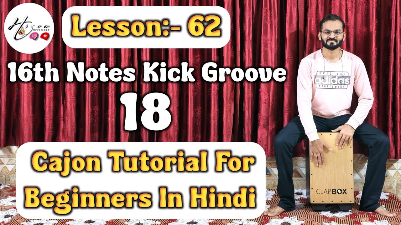 Lesson :- 62 | 16th Notes Kick Groove 18 | Cajon Tutorial For Beginners In Hindi | Hiren Creations 
