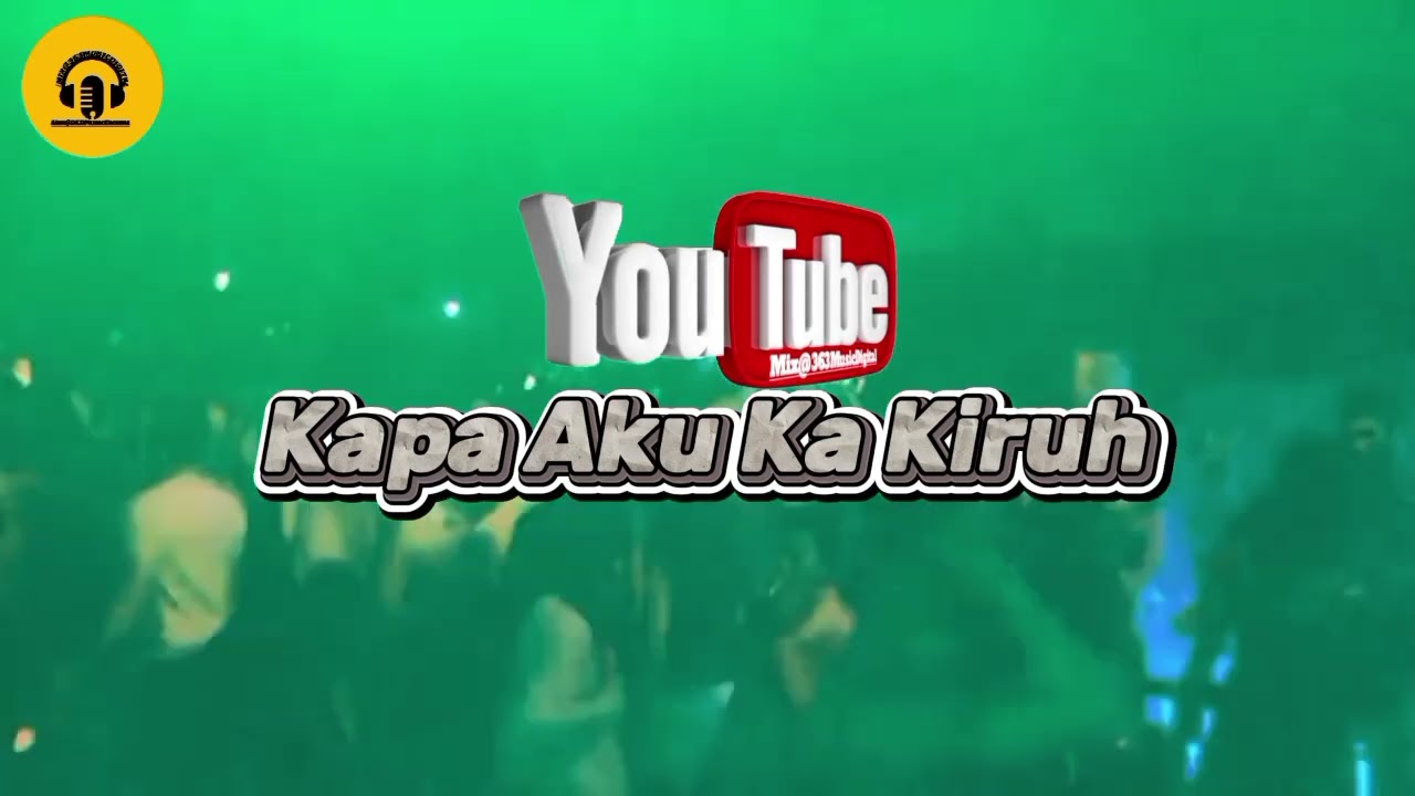 Kapa Aku Ka Kiruh ( Mix@363MusicDigital )