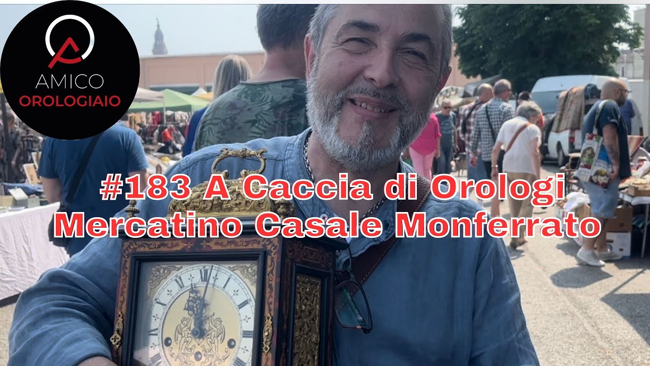 #183 A Caccia di Orologi Mercatino Casale Monferrato