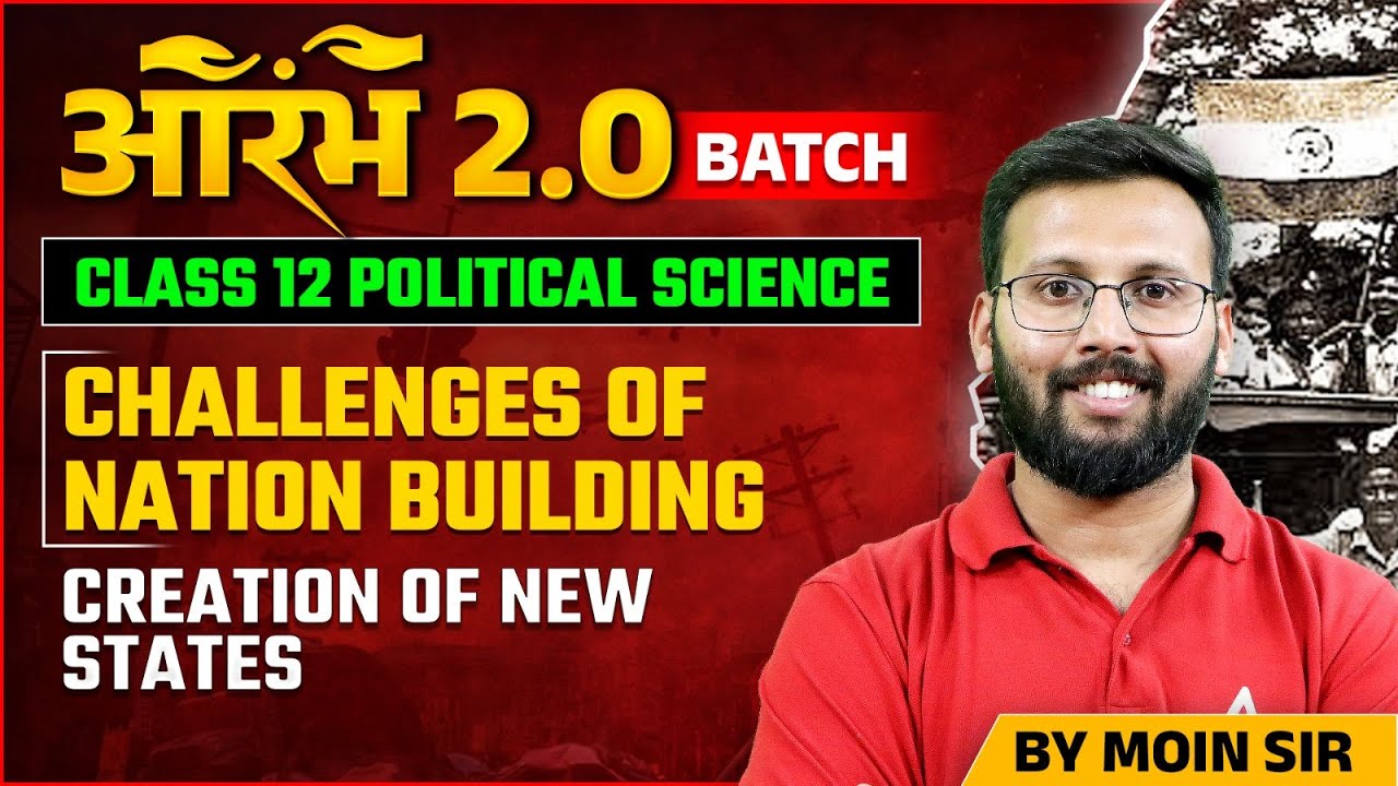 Class 12 | Political Science | Challenges of Nation Building | Creation of New States | Moin Sir