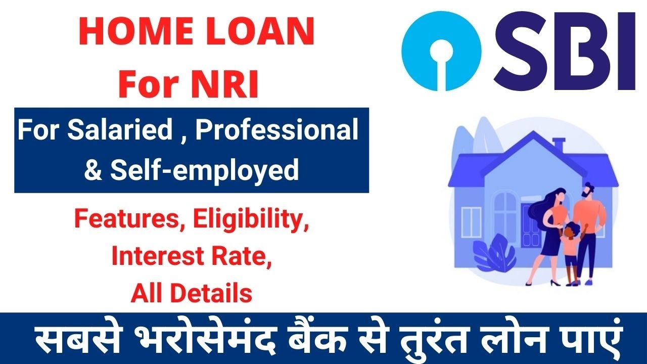 Home loan for NRI | SBI NRI Home Loan complete Details