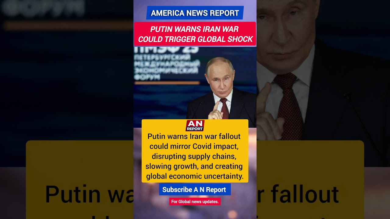 Putin Warns Iran War Could Trigger Global Economic Shock Like COVID | A N REPORT