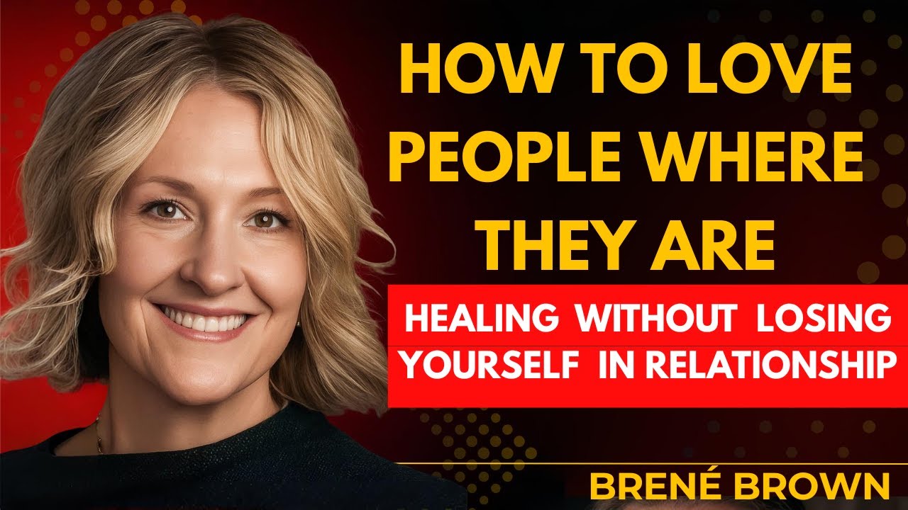 Learn to Love People Where They Are (Without Losing Yourself) | Emotional Boundaries | Brene Brown