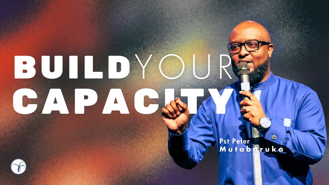 BUILD YOUR CAPACITY | Peter Mutabaruka