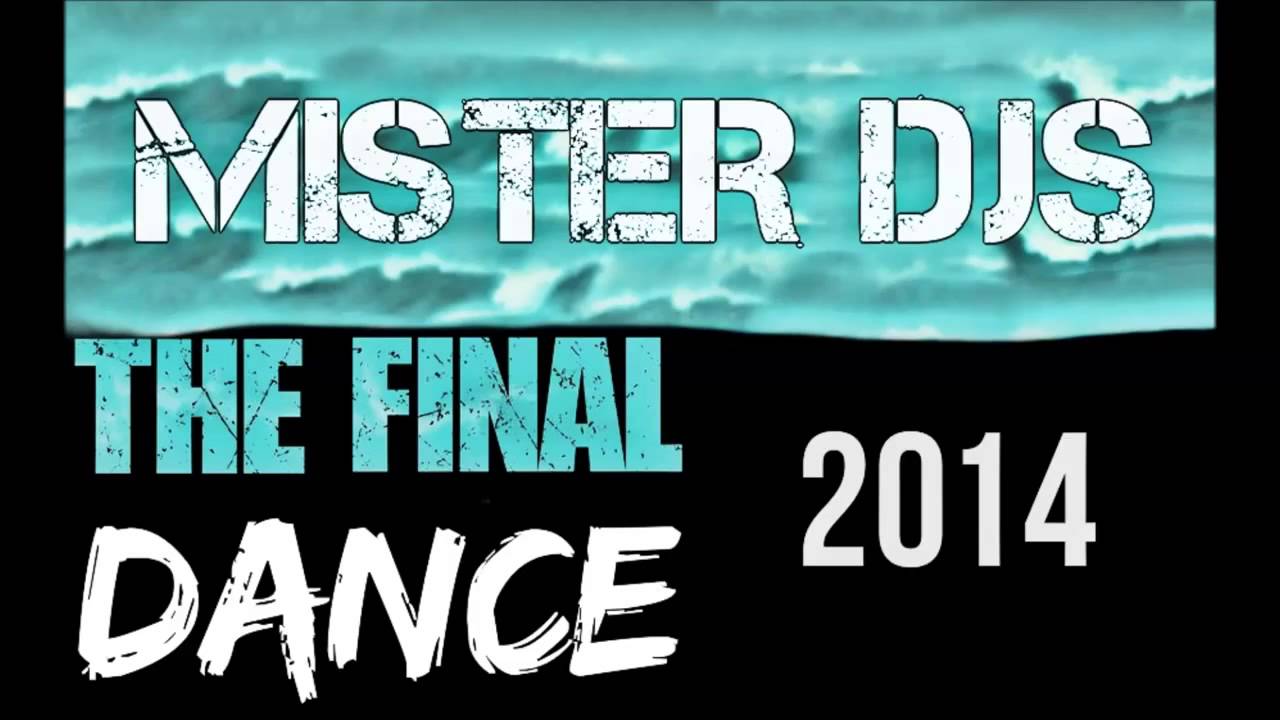 Mister Djs - The Final Dance 2014