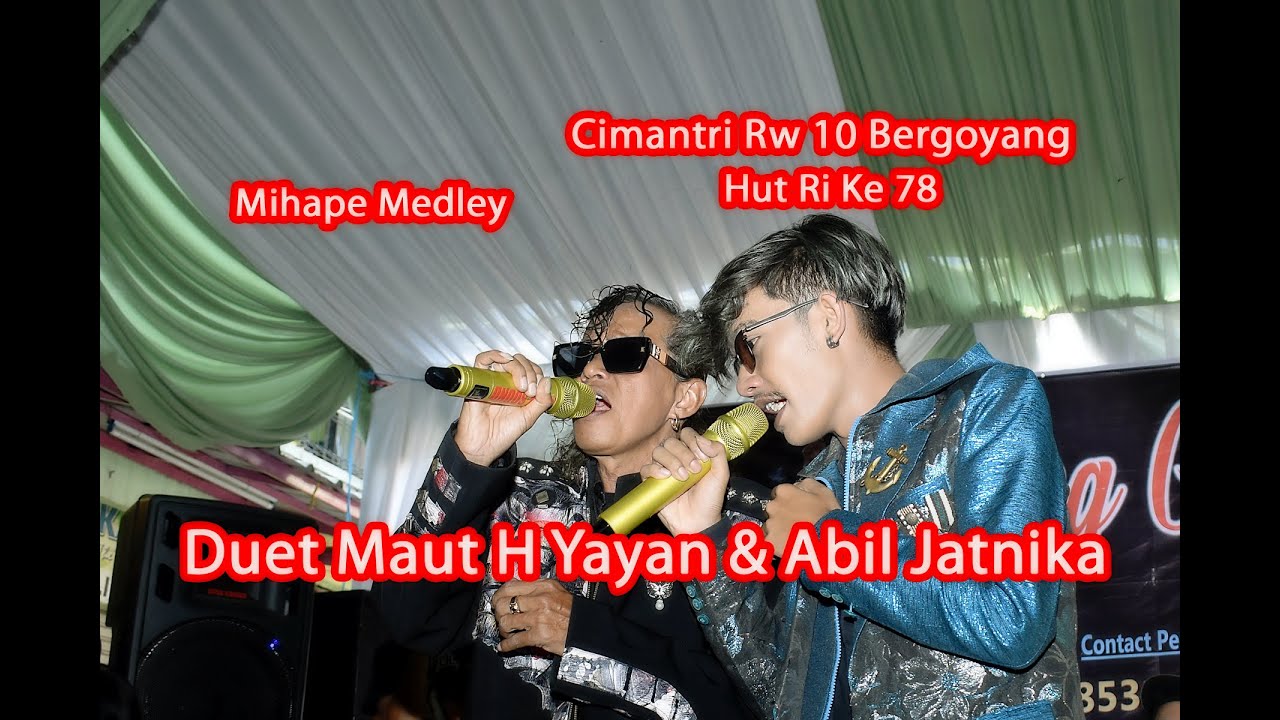 DUET MAUT H YAYAN & ABIEL JATNIKA HUT RI KE 78 CI  MANTRI  RW 10 ARJASARI  ( MIHAPE MEDLEY )