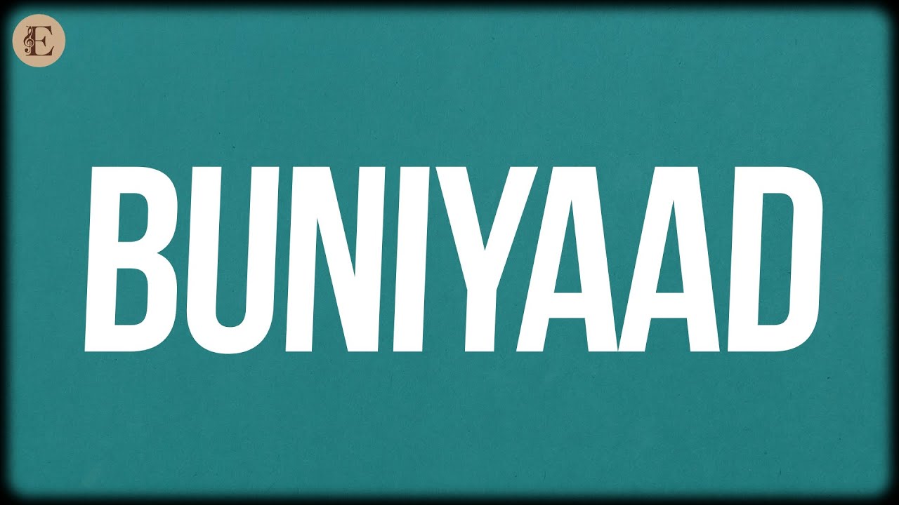Buniyaad (Lyrics) - The Yellow Diary