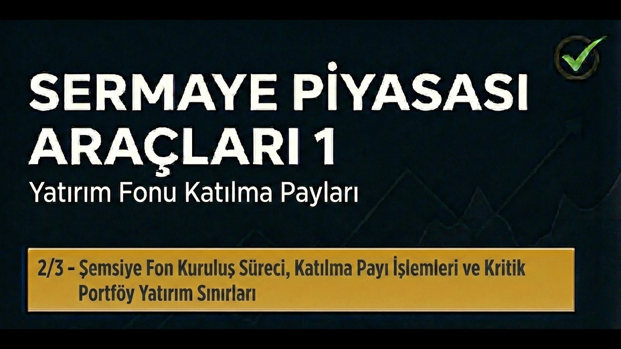 Sermaye Piyasası Araçları 1 | Yatırım Fonu Katılma Payları 2/3 | Konu Anlatımı [2026 Sınav Dönemi]