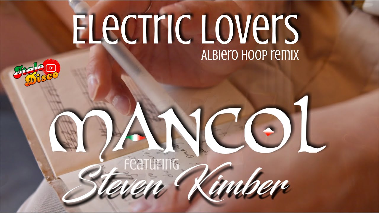 MANCOL ft. Steven Kimber - ELECTRIC LOVERS (albiero hoop remix) Italo Disco