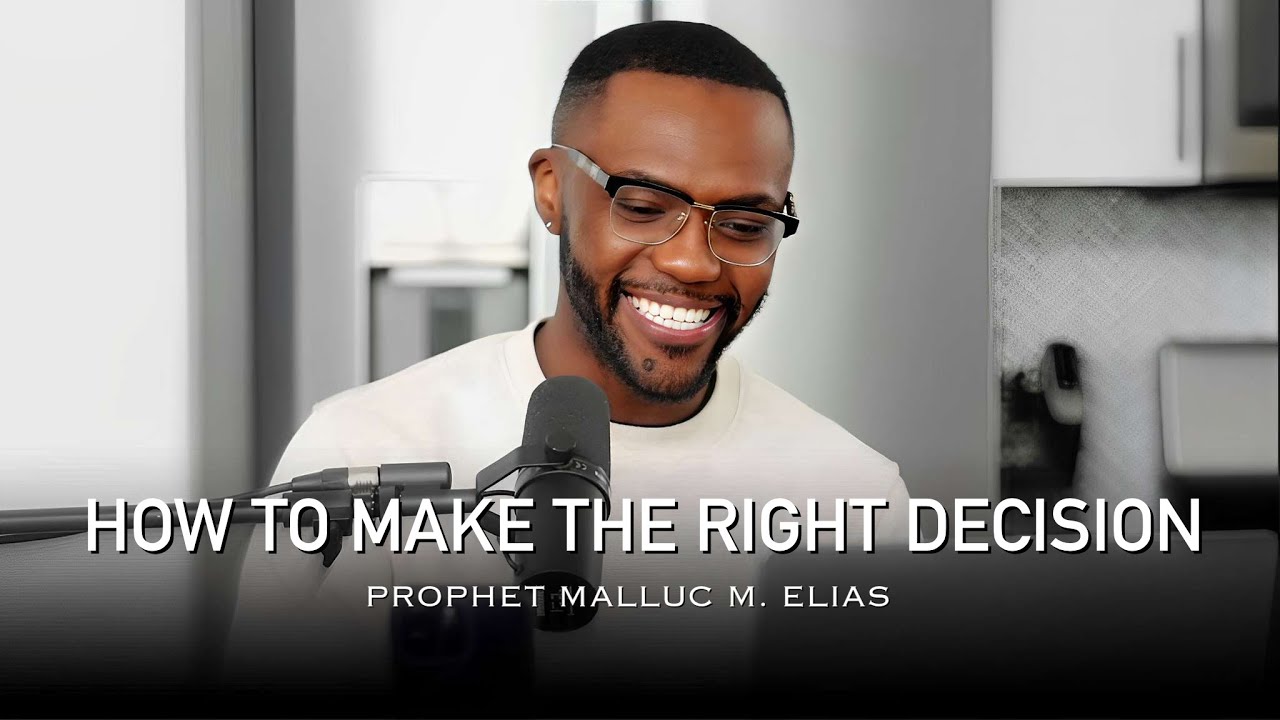 HOW TO MAKE THE RIGHT DECISION // MORNING DEVOTION // PROPHET MALLUC M. ELIAS