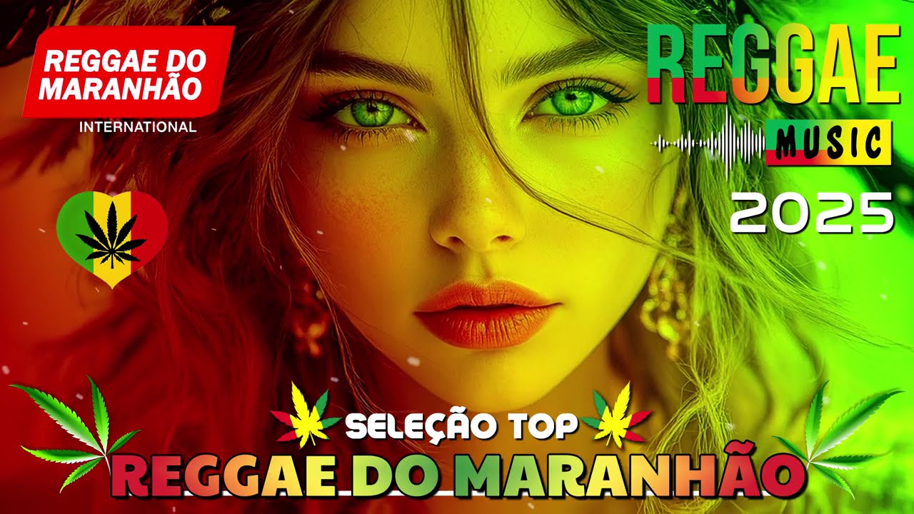 REGGAE DO MARANHÃO 2025 ♫ O Melhor Do Reggae Internacional ♫ Música Reggae 2025 (REGGAE REMIX)