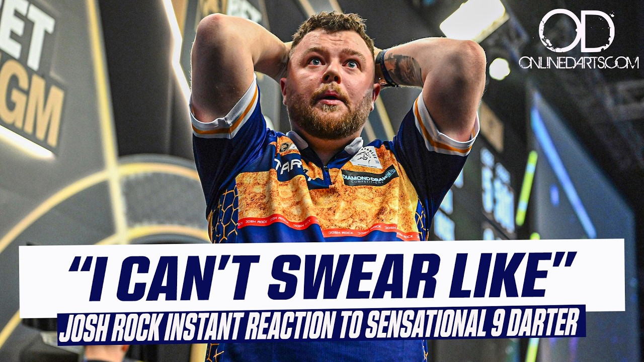 JOSH ROCK INSTANT REACTION TO SENSATIONAL 9 DARTER