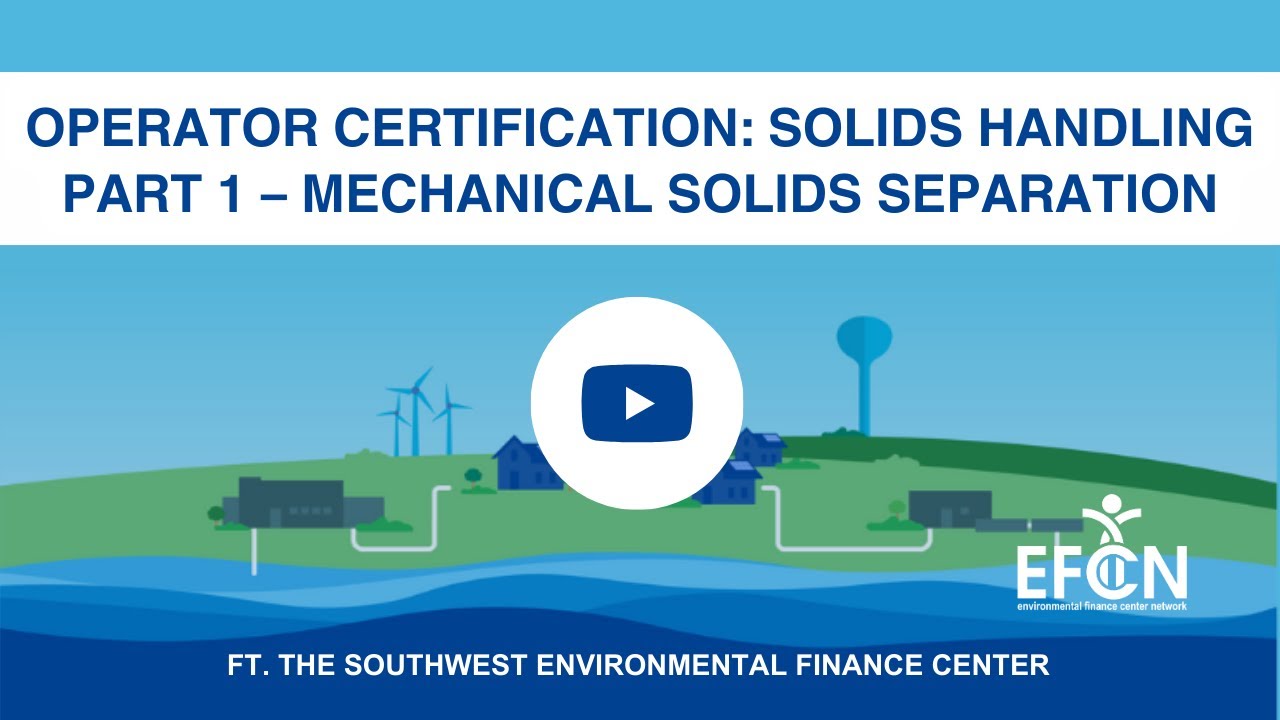 Operator Certification: Solids Handling Part 1 – Mechanical Solids Separation