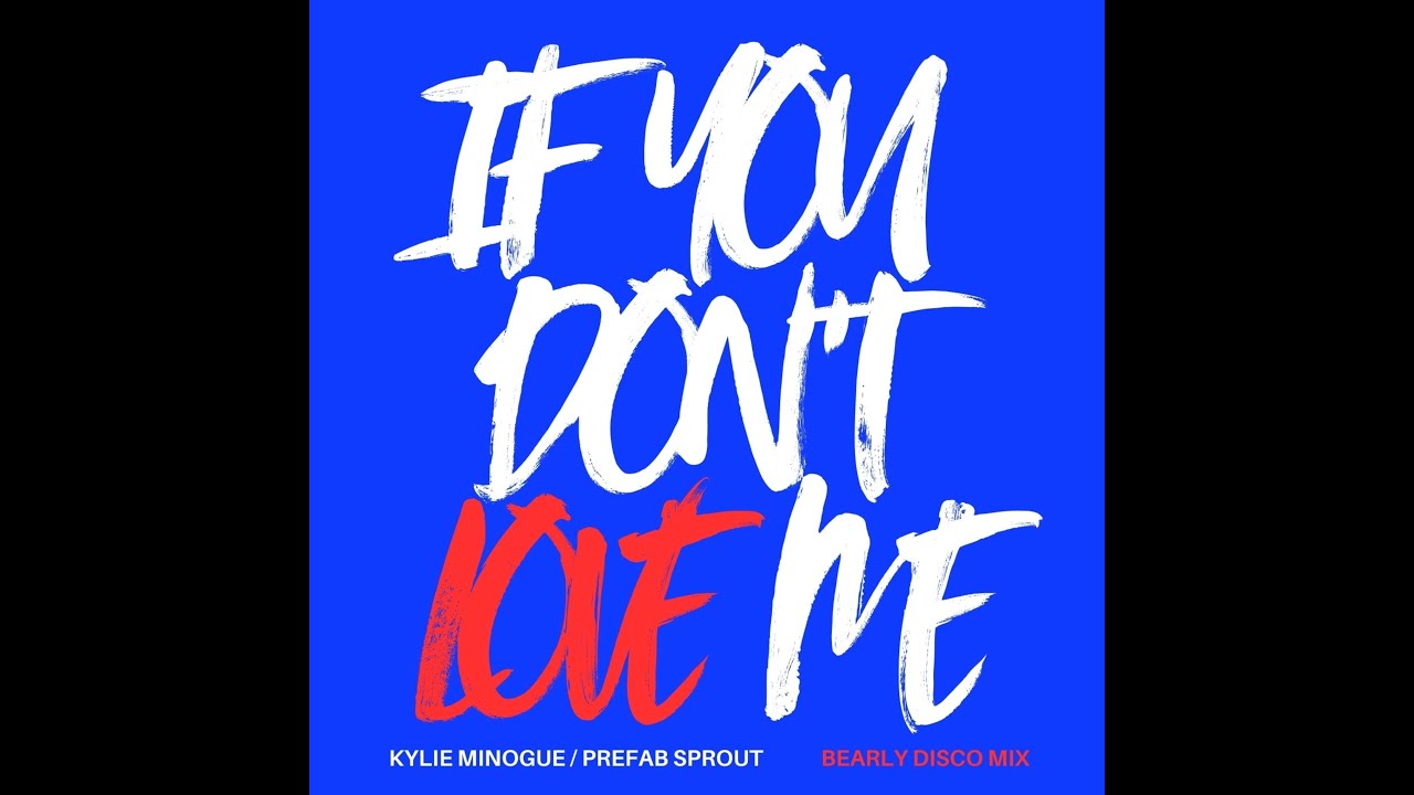 Kylie & Prefab Sprout - If You Don't Love Me (Bearly Disco Mix)