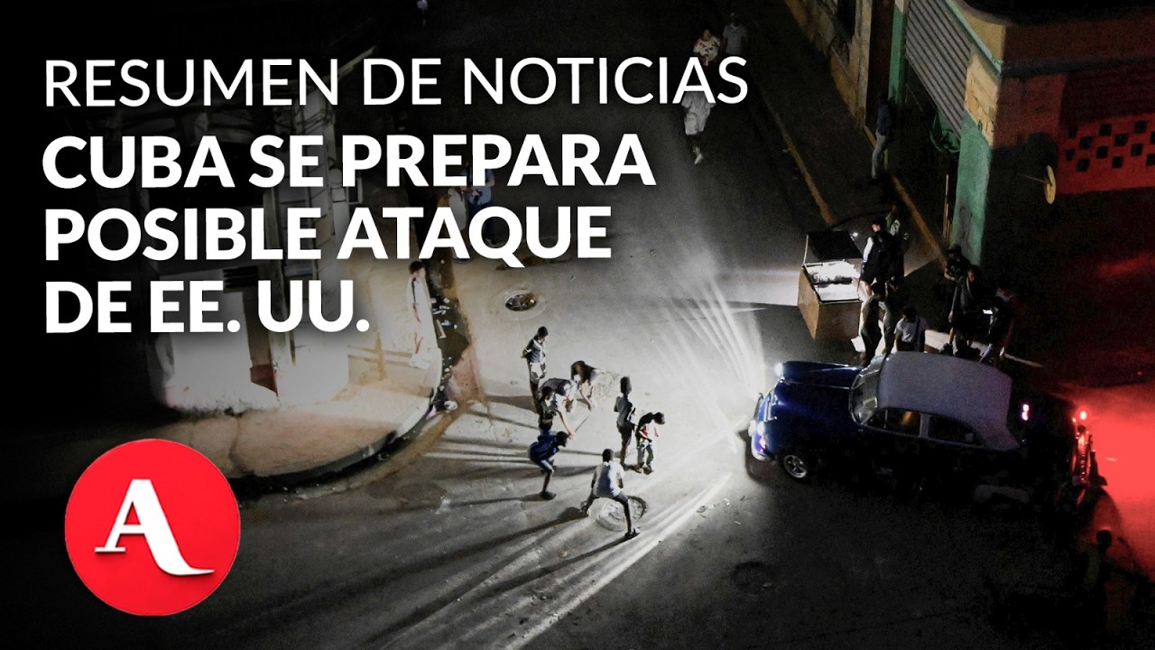Cuba se prepara ante posible ataque de Estados Unidos | Resumen de noticias