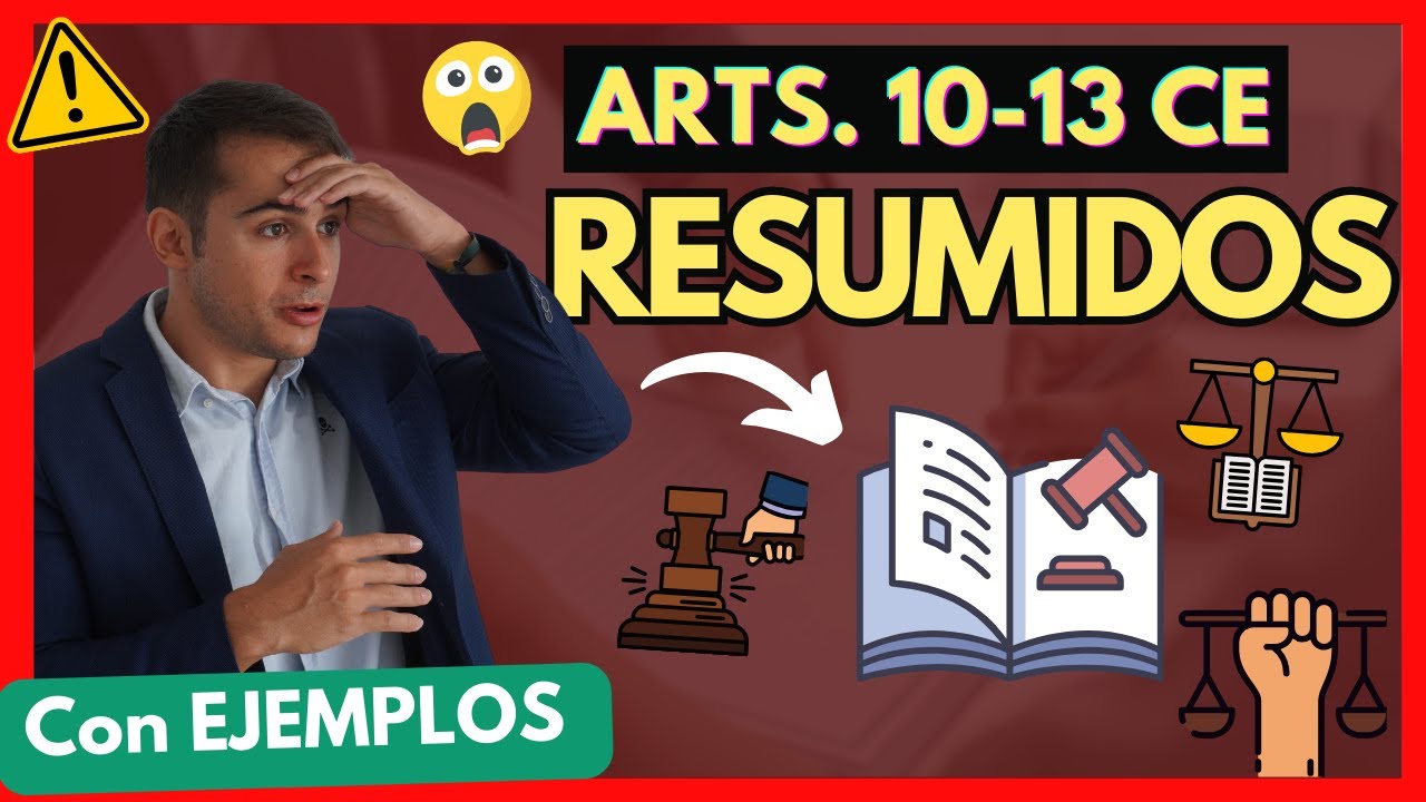 🔵 CONSTITUCIÓN ESPAÑOLA: Artículos 10-13 en 5 PASOS【Derecho Constitucional】