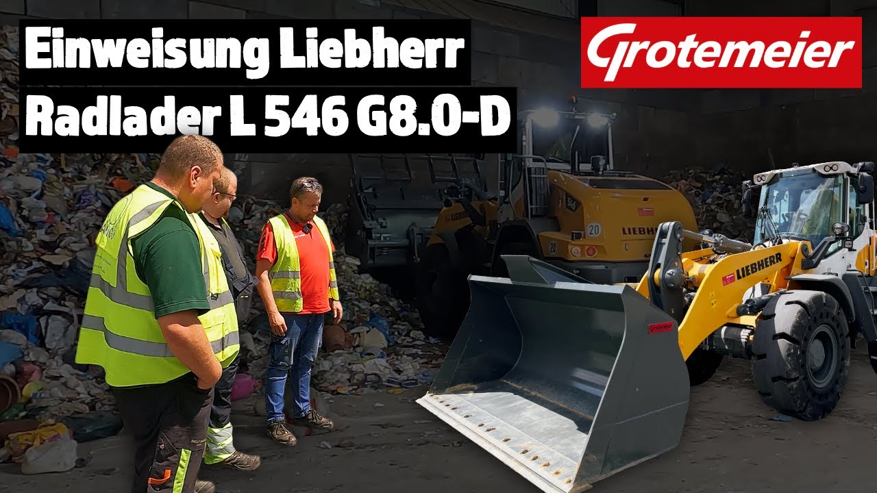 Grotemeier präsentiert: Einweisung Liebherr Radlader L 546 G8.0-D auf einem Recyclinghof