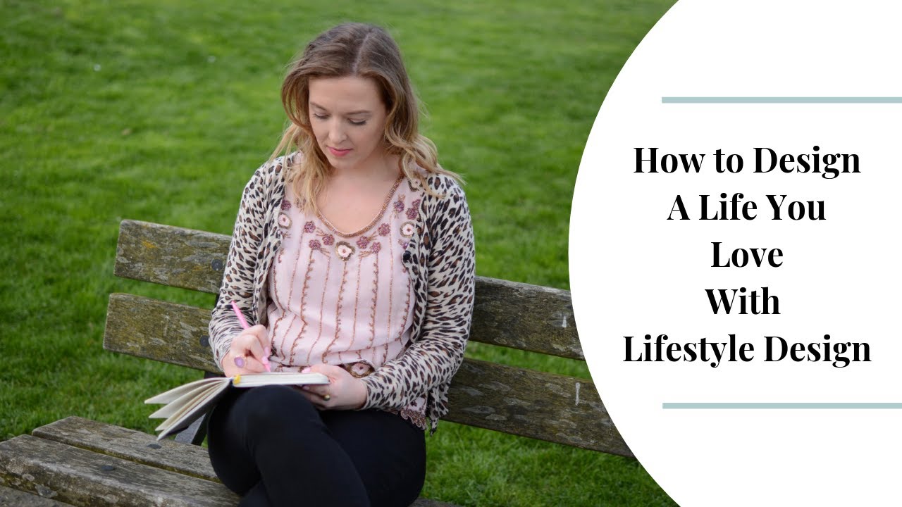 How to Design a Life You Love - With Lifestyle Design