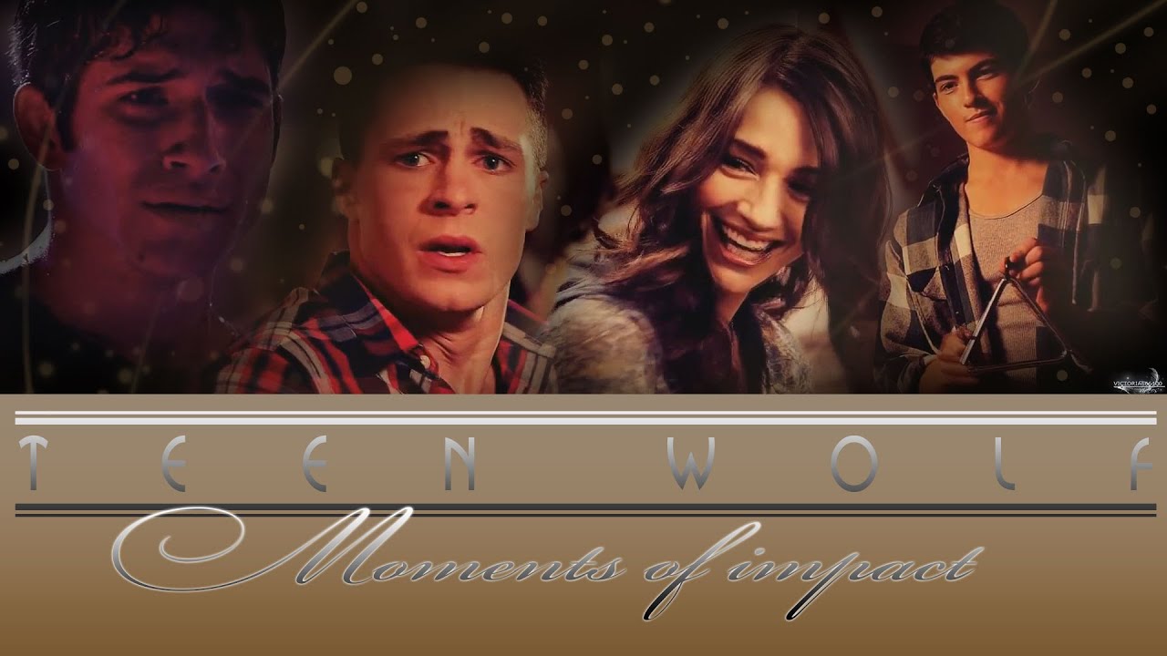 ● Teen Wolf | Moments Of Impact
