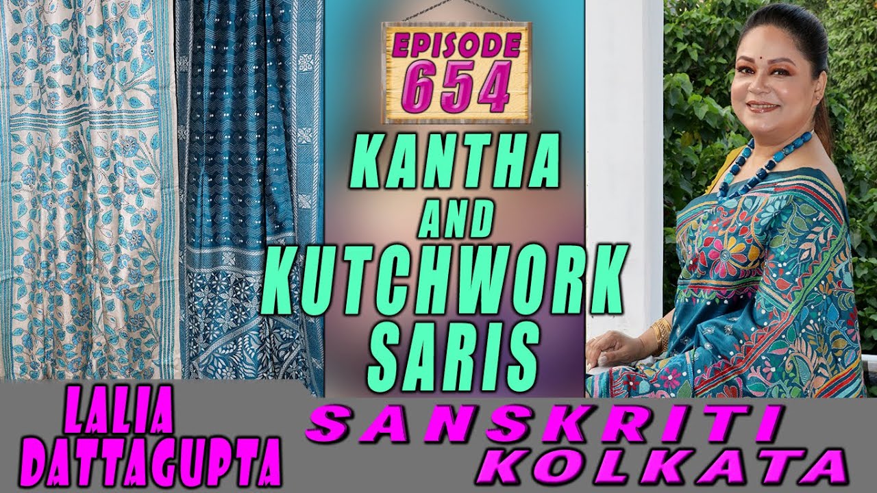 SANSKRITI KOLKATA  || Epi -654  ||  KANTHA  AND KUTCHWORK SARIS ||