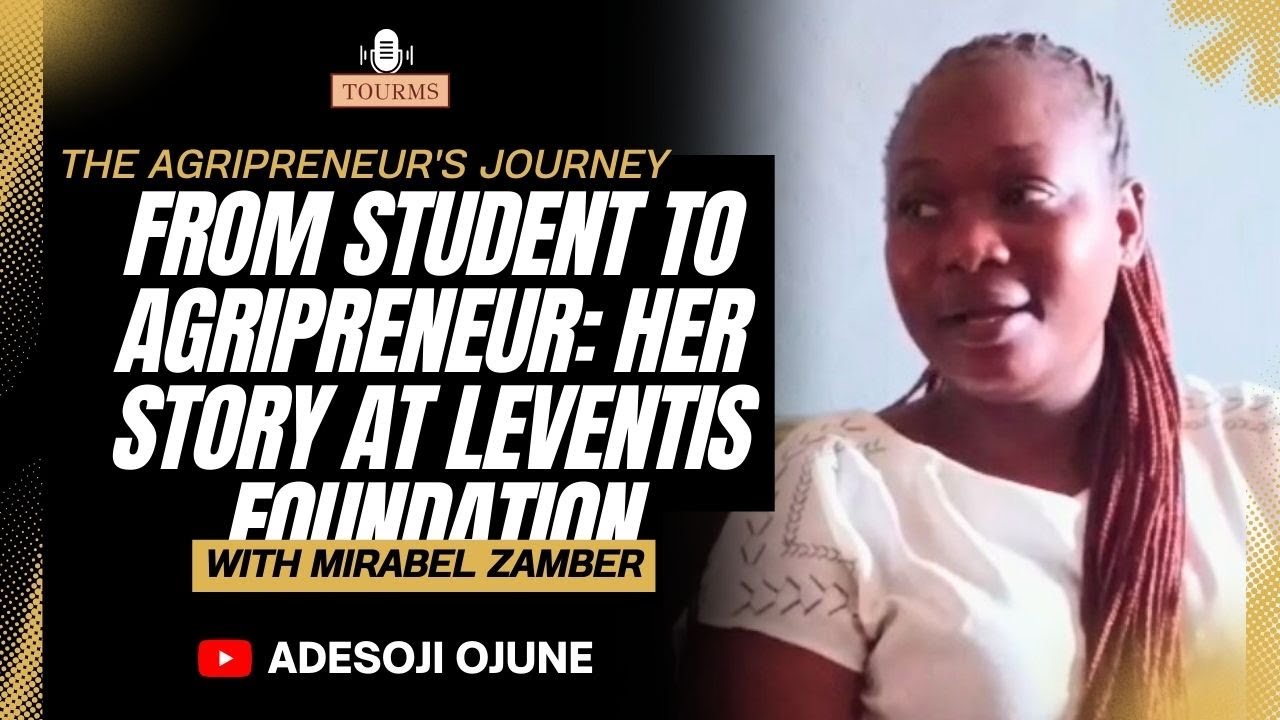 From Student to Agripreneur: Her Story at Leventis Foundation